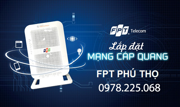 Lắp mạng FPT Phú Thọ - Đăng ký lắp mạng FPT tốc độ cao